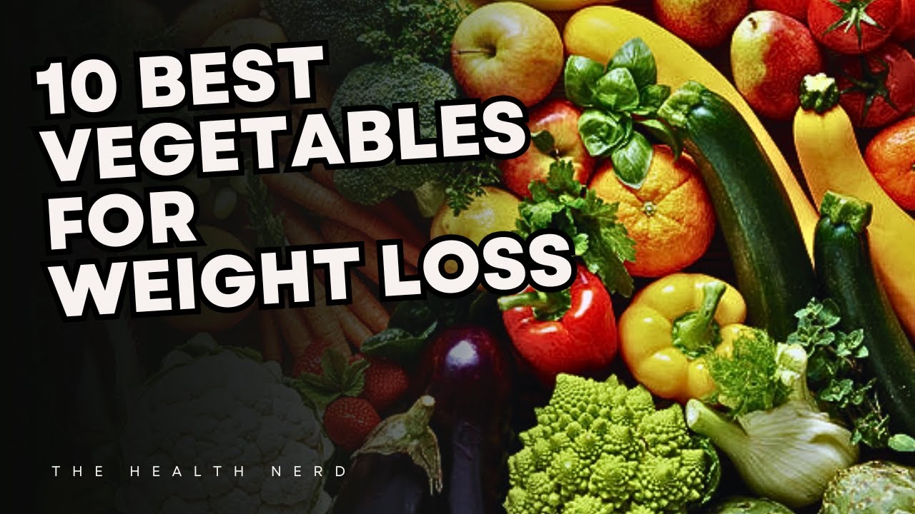 The 10 Best Vegetables for Weight Loss